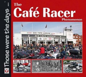 Front cover fo the book 'Those were the days...., The Cafe Racer Phenomenon'